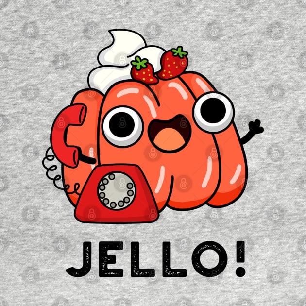 Jello Cute Jello On Phone Pun by punnybone